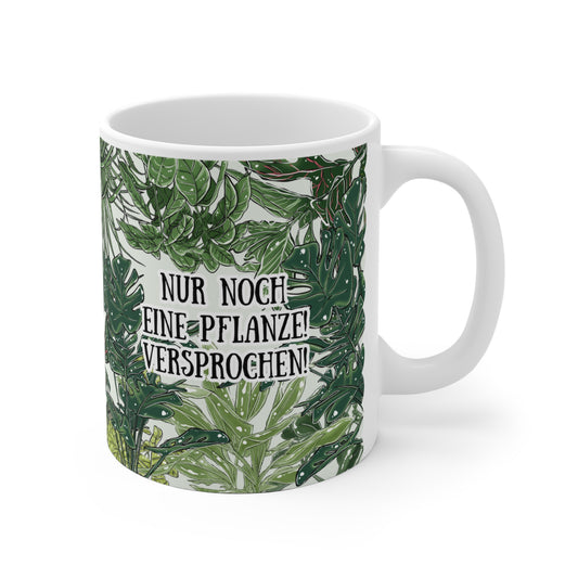 Witzige Motivtasse mit Spruch - Nur noch eine Pflanze! Versprochen!