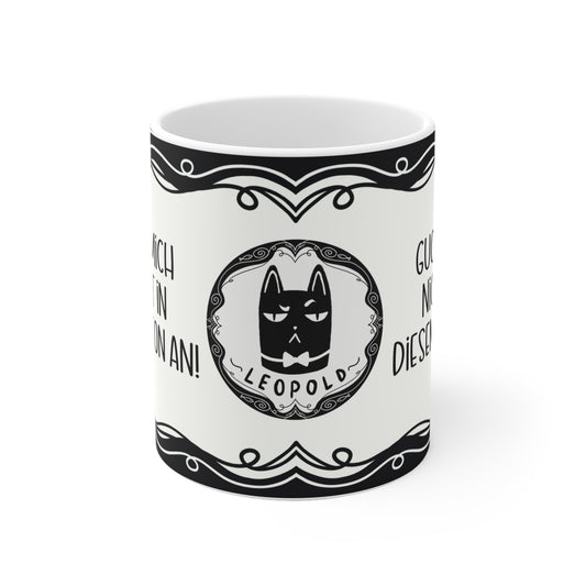 Motivtasse Leopold, Tasse, witzig & sarkastisch, Guck mich nicht in diesem Ton an