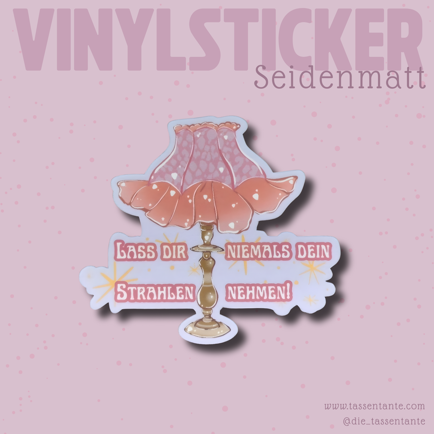 Affirmation Sticker - Lass dir niemals dein Strahlen nehmen