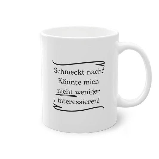 Lustige Sprüche-Tasse – „Könnte mich nicht weniger interessieren!“