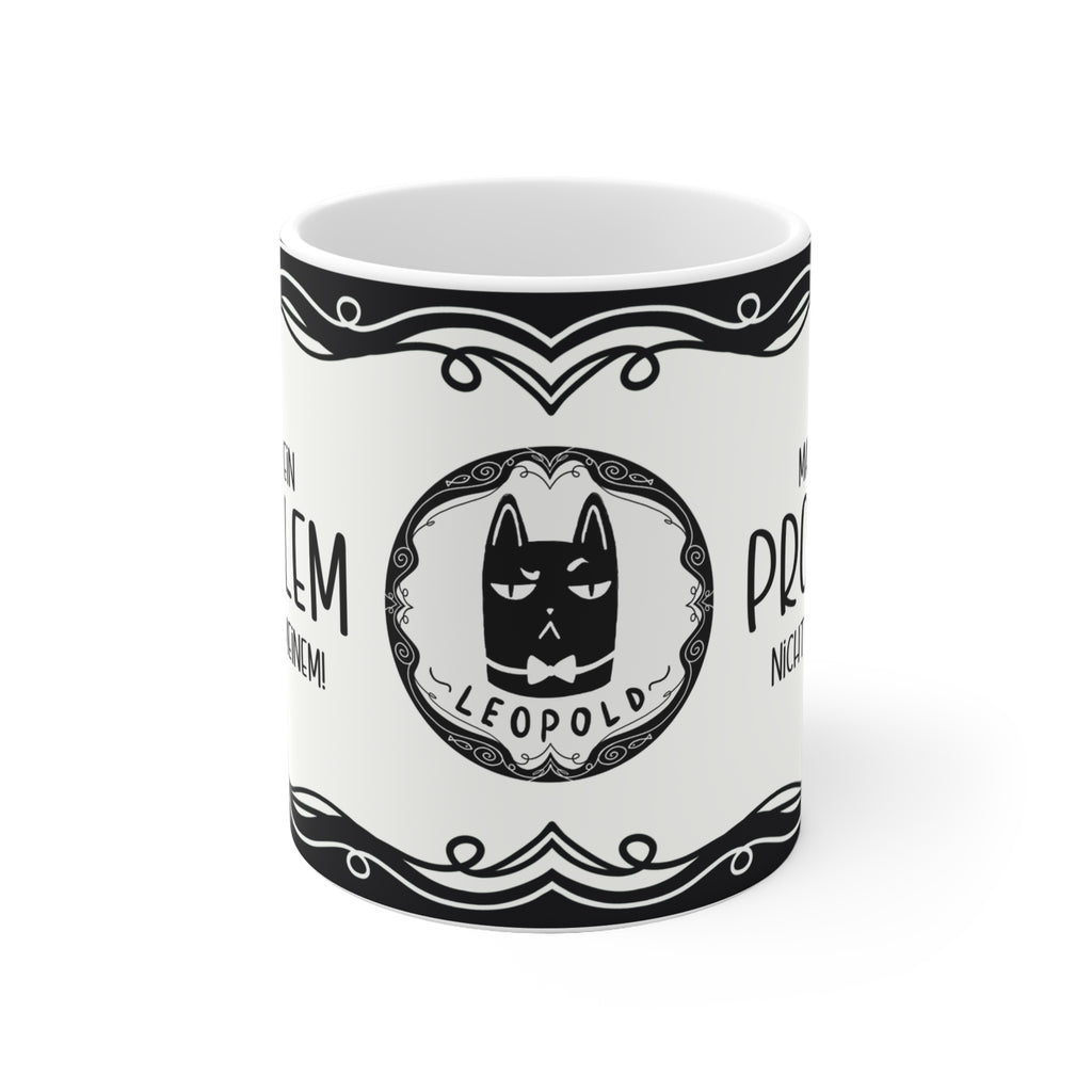 Motivtasse Leopold, Tasse, witzig & sarkastisch, Mach dein Problem nicht zu Meinem