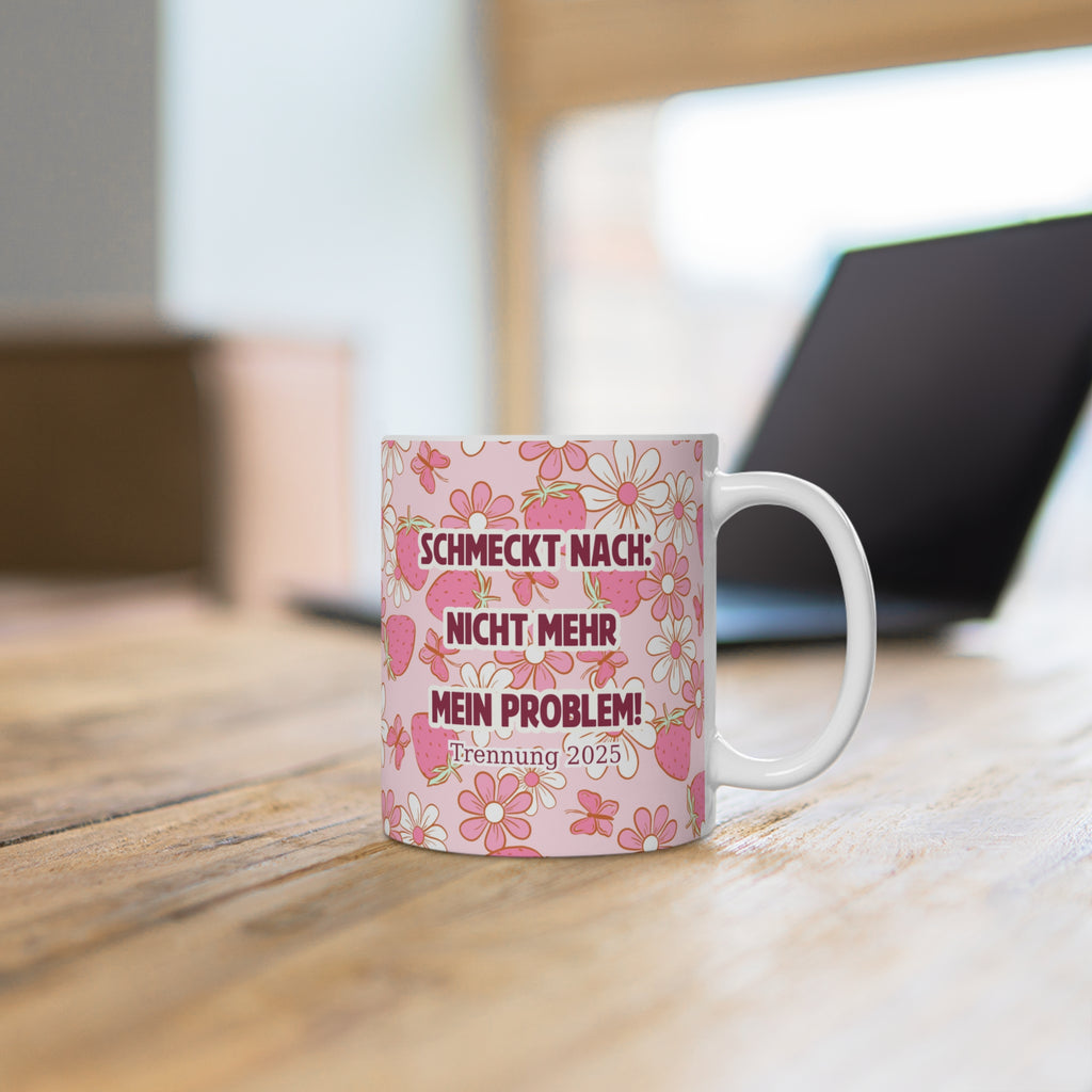 Lustige Tasse "Schmeckt nach: Nicht mehr mein Problem!" – Trennung 2025 – Humorvolle Kaffeetasse – Geschenkidee für Neuanfang