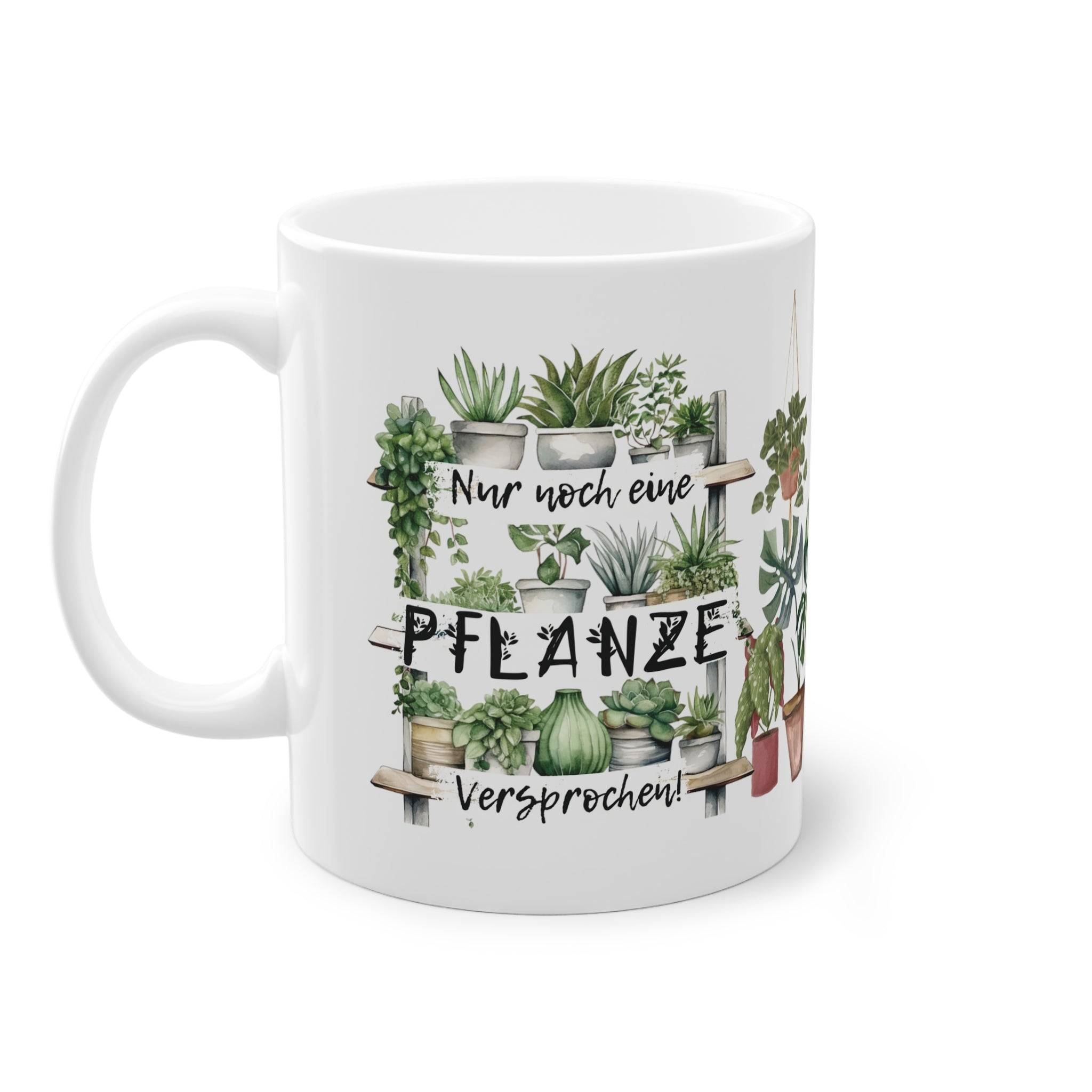 Tasse für Pflanzenfans "Nur noch eine Pflanze, versprochen" Natürlich ist diese Tasse auch ein witziges Geschenk für jeden Pflanzenenliebhaber oder dich selbst