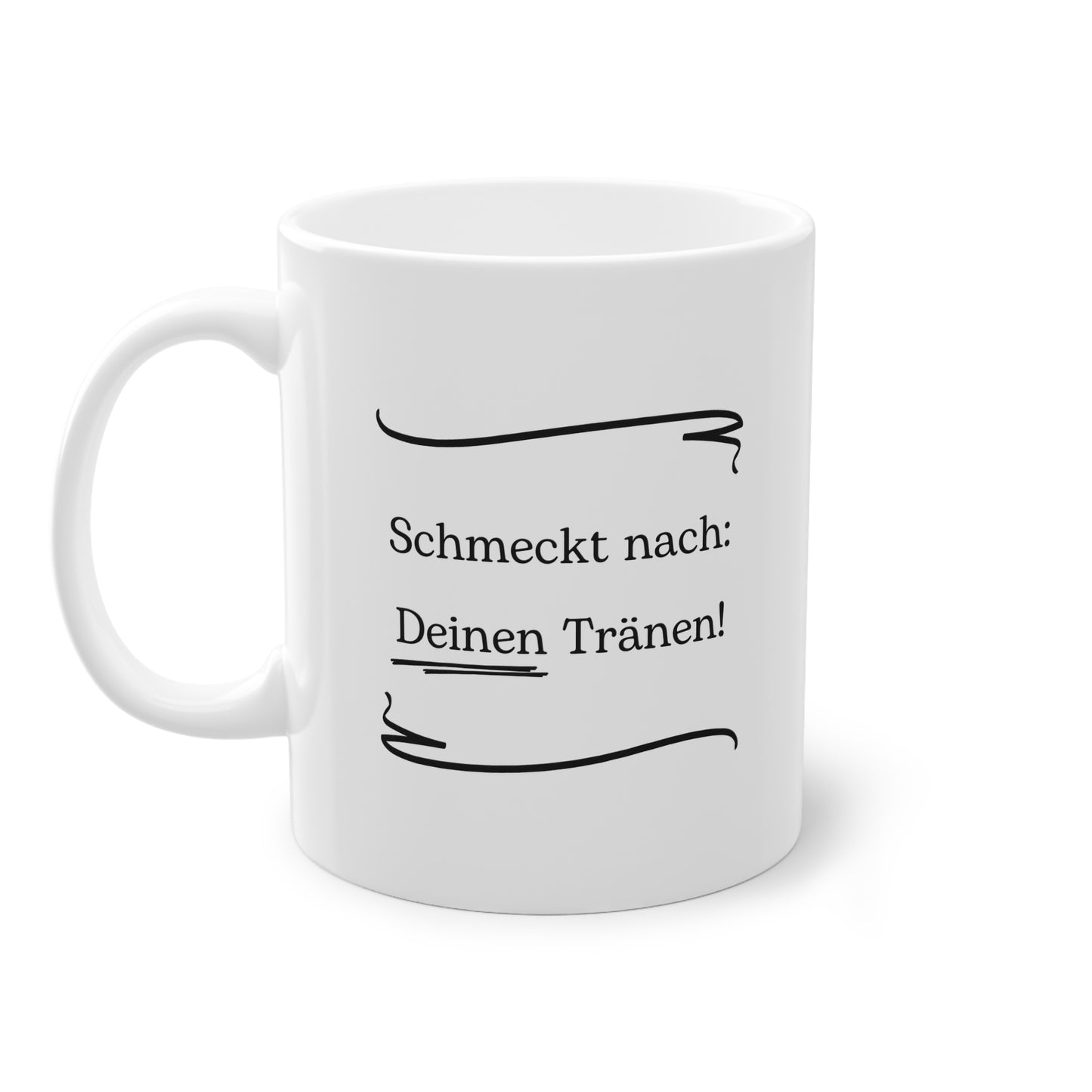 Lustige Sprüche-Tasse – „Schmeckt nach deinen Tränen!“