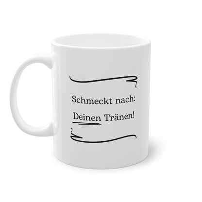 Lustige Sprüche-Tasse – „Schmeckt nach deinen Tränen!“