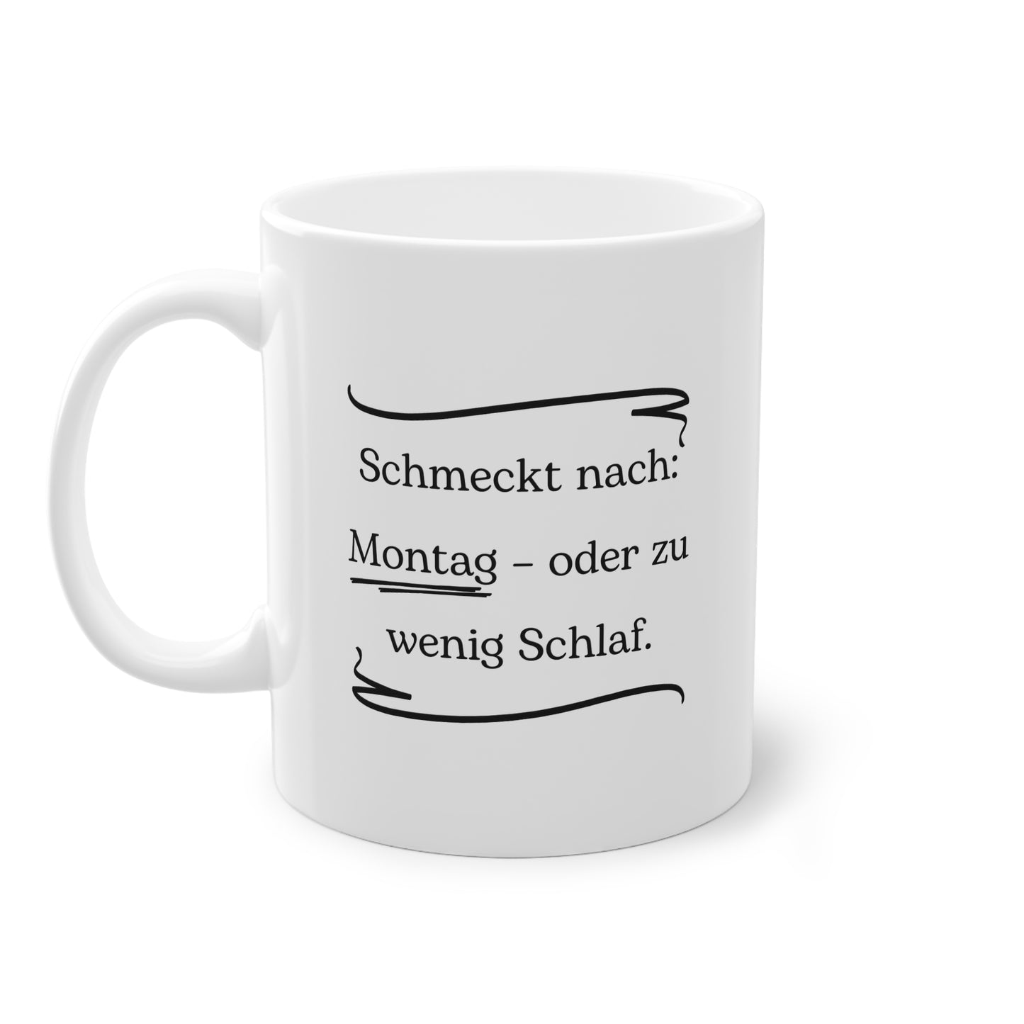 Lustige Sprüche-Tasse – „Montag - oder zu wenig Schlaf!“