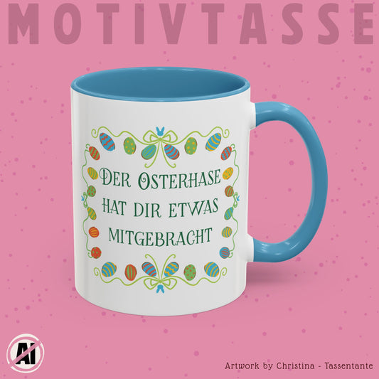 Der Osterhase hat dir etwas mitgebracht Tasse - Oster Geschenk Idee - Lustige Ostertasse mit bunten Ostereiern