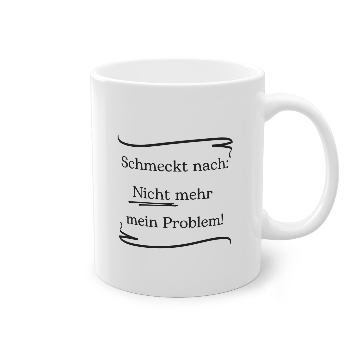 Lustige Sprüche-Tasse – „Schmeckt nach: Nicht mehr mein Problem!“
