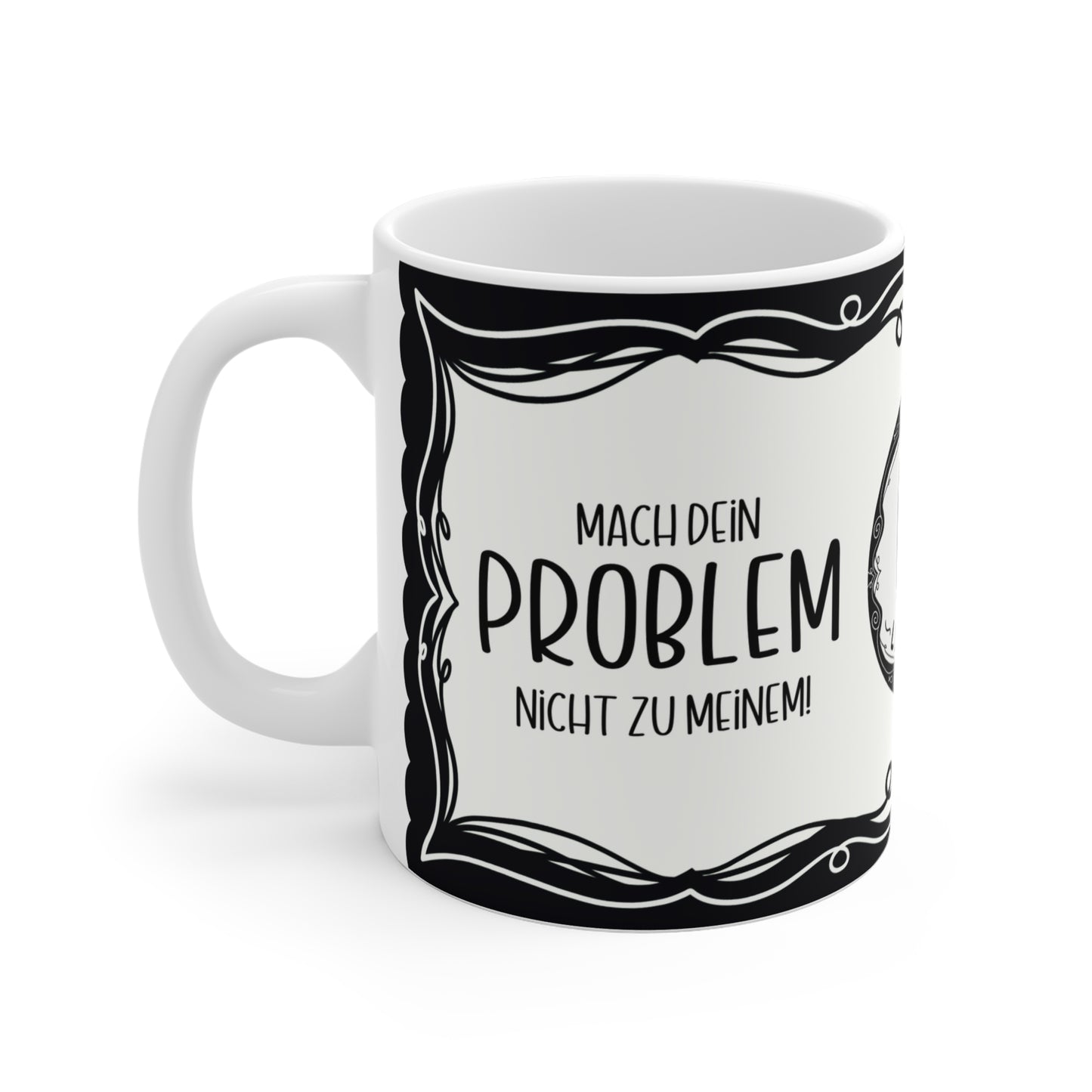 Motivtasse Leopold, Tasse, witzig & sarkastisch, Mach dein Problem nicht zu Meinem