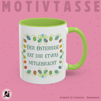 Der Osterhase hat dir etwas mitgebracht Tasse - Oster Geschenk Idee - Lustige Ostertasse mit bunten Ostereiern