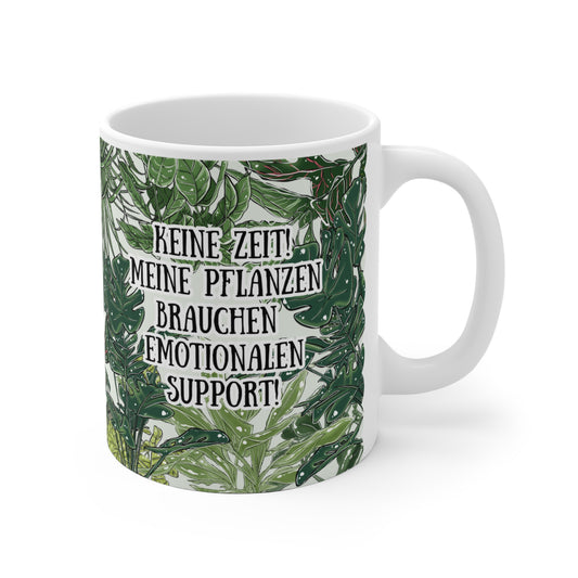 Witzige Motivtasse mit Spruch - Keine Zeit meine Pflanzen brauchen emotionalen Support