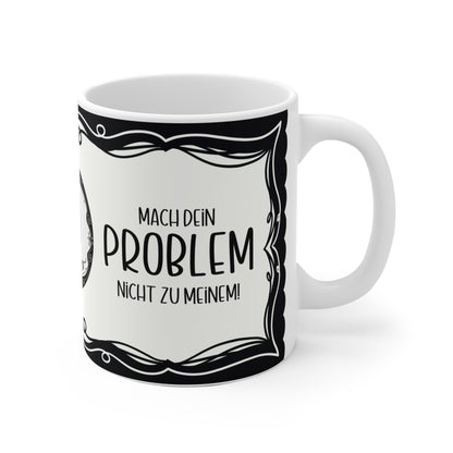 Motivtasse Leopold, Tasse, witzig & sarkastisch, Mach dein Problem nicht zu Meinem