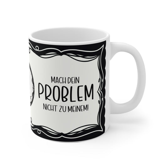 Motivtasse Leopold, Tasse, witzig & sarkastisch, Mach dein Problem nicht zu Meinem