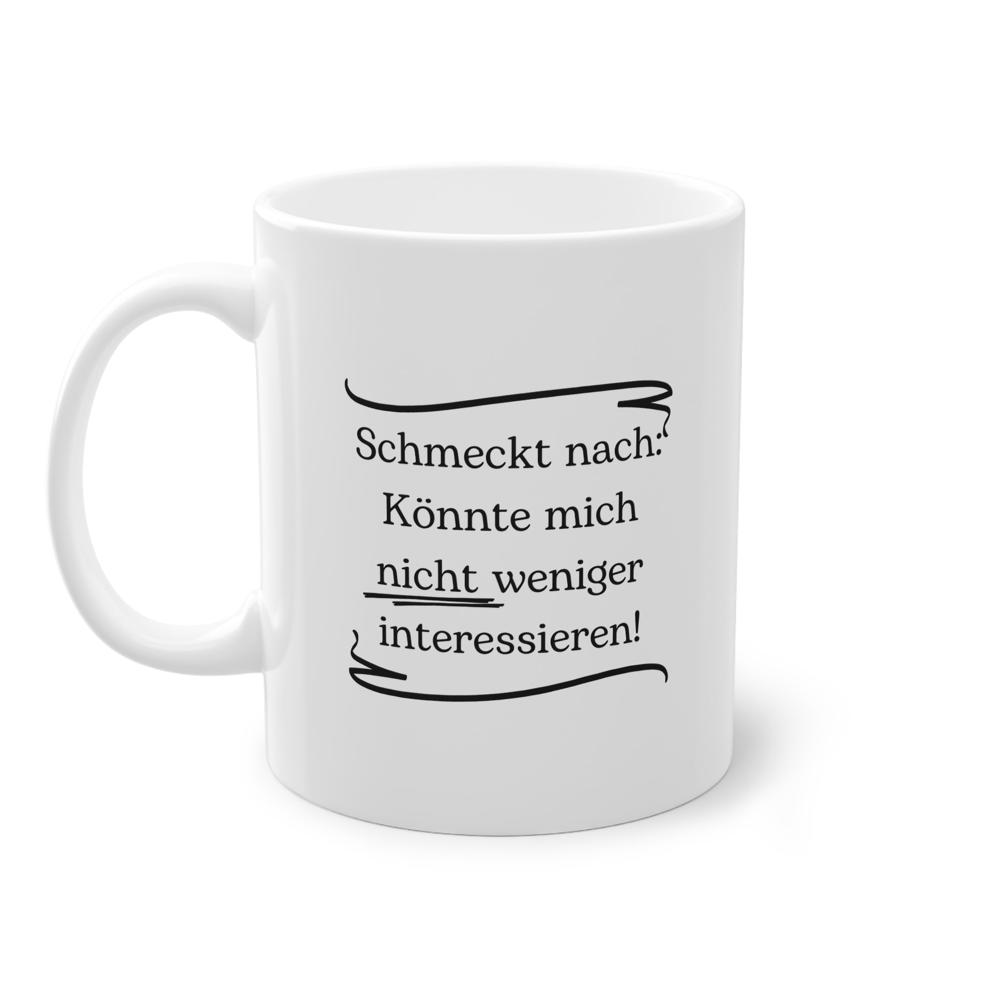 Lustige Sprüche-Tasse – „Könnte mich nicht weniger interessieren!“