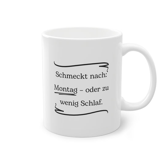 Lustige Sprüche-Tasse – „Montag - oder zu wenig Schlaf!“
