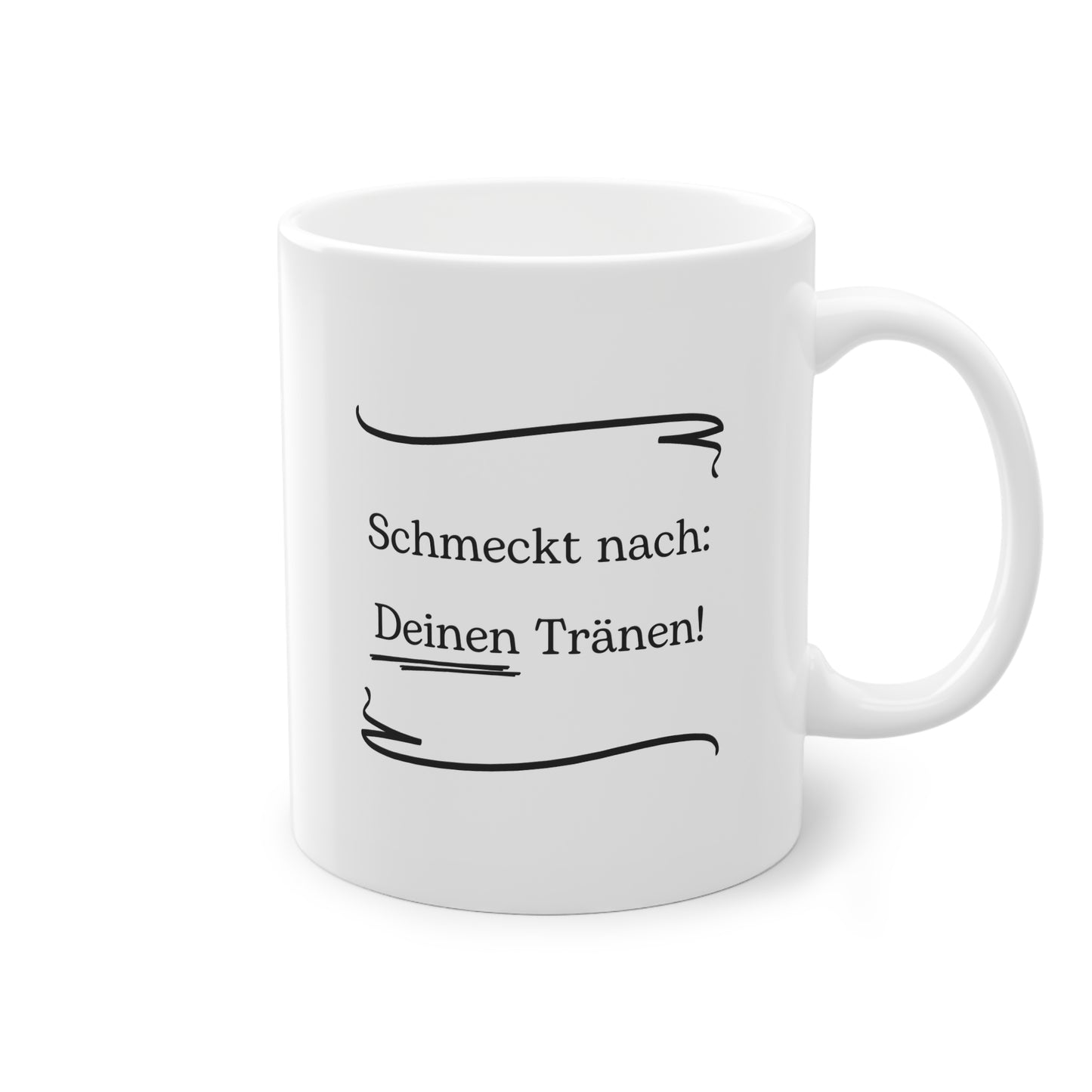 Lustige Sprüche-Tasse – „Schmeckt nach deinen Tränen!“