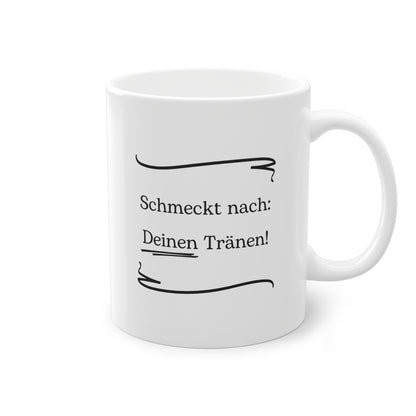 Lustige Sprüche-Tasse – „Schmeckt nach deinen Tränen!“