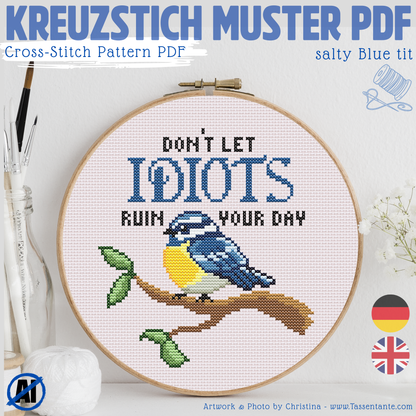 Stickvorlage Kreuzstich - Weise Blaumeise - Don´t let idiots ruin your day