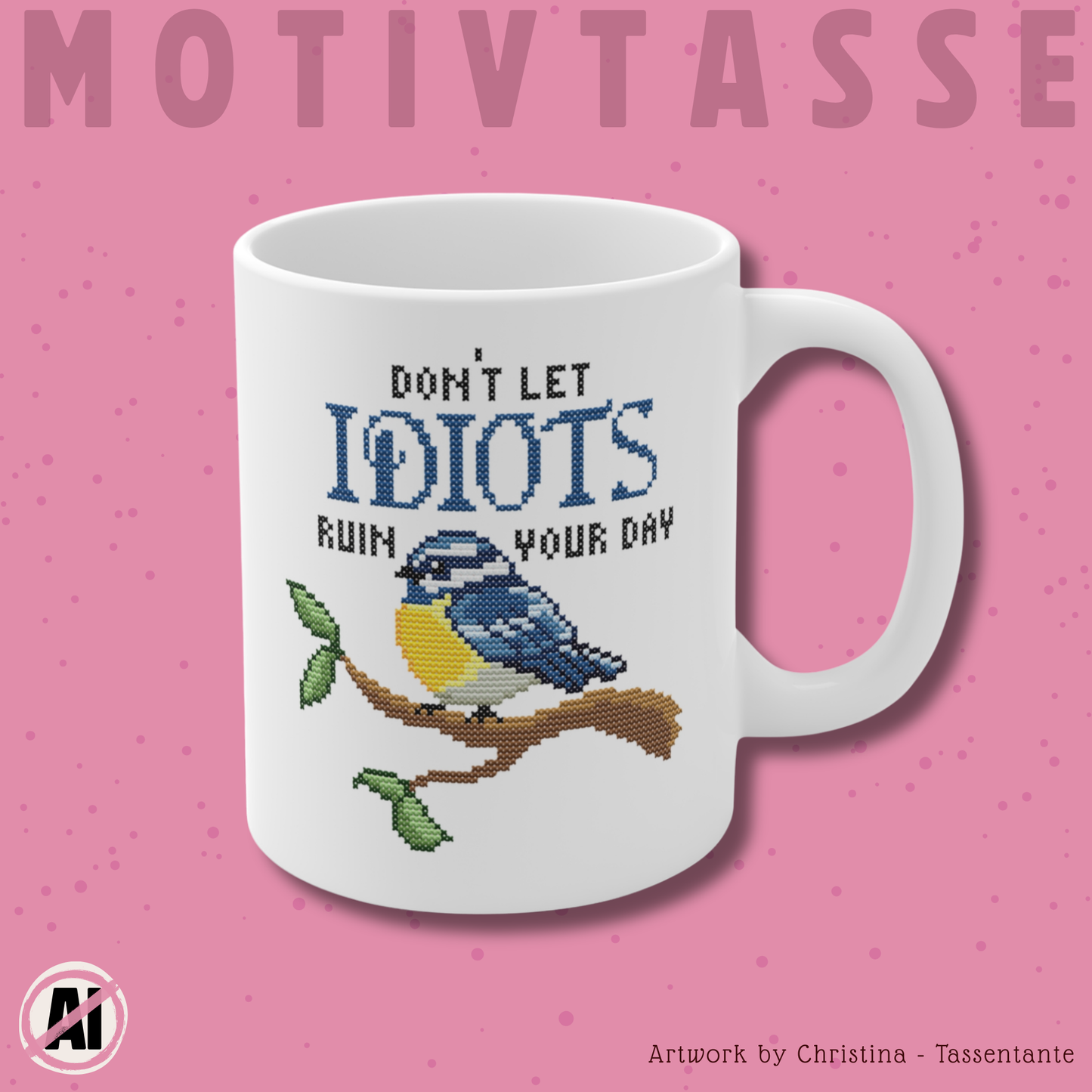 Tasse Sticken -  Witzige Kreuzstich Optik Motivtasse - Don´t let idiots ruin your day